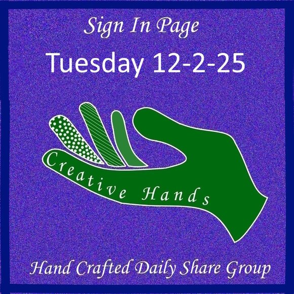 Tuesday 12-2-2025 Hand Crafted Handmade Share Group Part One - Sign In - Picture 1 of 14